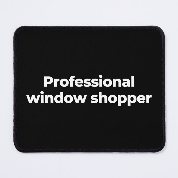 Item preview, Professional window shopper designed and sold by MuzamilAhmed.