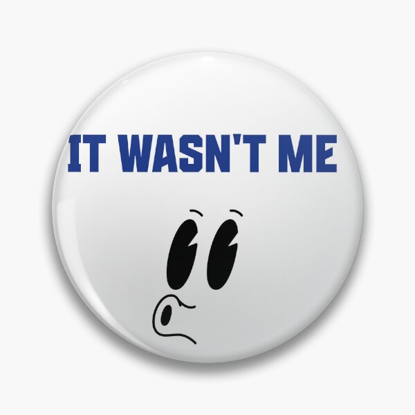 Item preview, It Wasn't Me designed and sold by LegendaryDesigns.