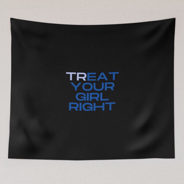 Item preview, Treat your girl right designed and sold by BlissThreads.