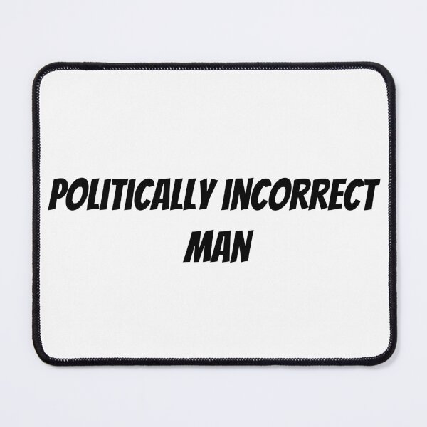 Item preview, Politically incorrect man designed and sold by politicfun.