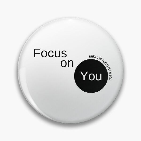 Item preview, Focus on you (until the focus is on you). designed and sold by JNowakowsky.