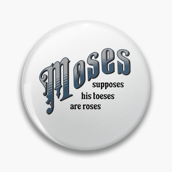 Item preview, Moses supposes his toeses are roses  designed and sold by absurditeestore.