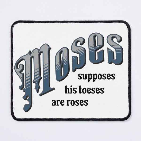 Item preview, Moses supposes his toeses are roses  designed and sold by absurditeestore.