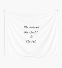 She Believed She Could, So She Did. Wall Tapestry