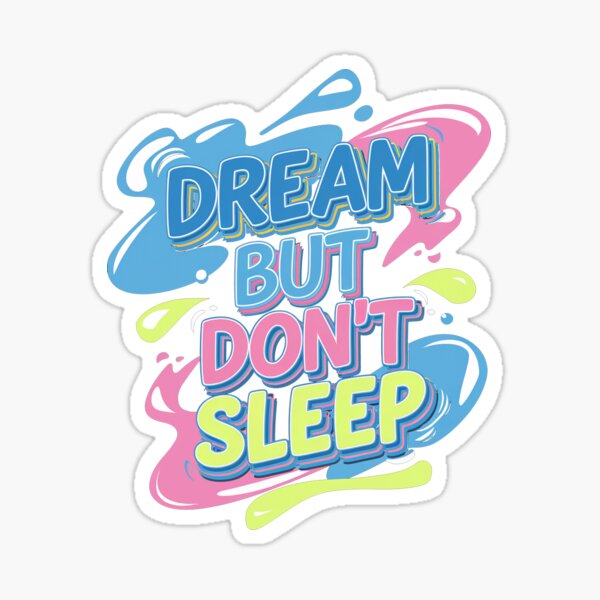 Item preview, Dream but Don't Sleep designed and sold by Sebastiano71.