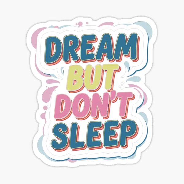 Item preview, Dream but Don't Sleep designed and sold by Sebastiano71.