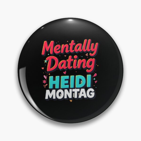 Item preview, Mentally Dating Heidi Montag designed and sold by FanHavenV2.