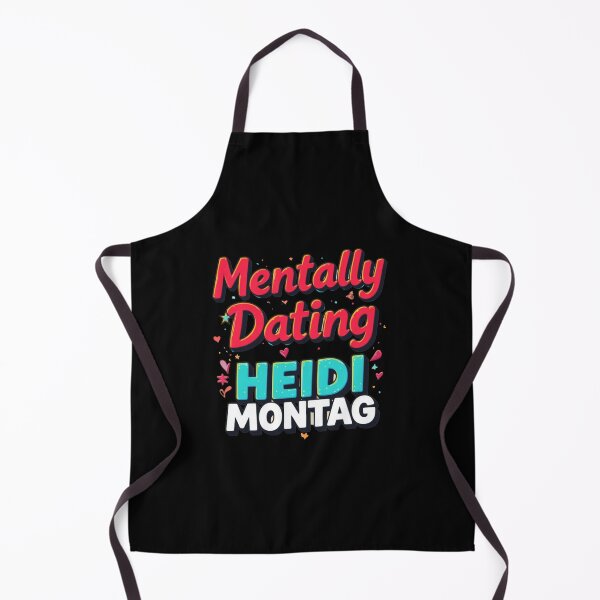 Item preview, Mentally Dating Heidi Montag designed and sold by FanHavenV2.