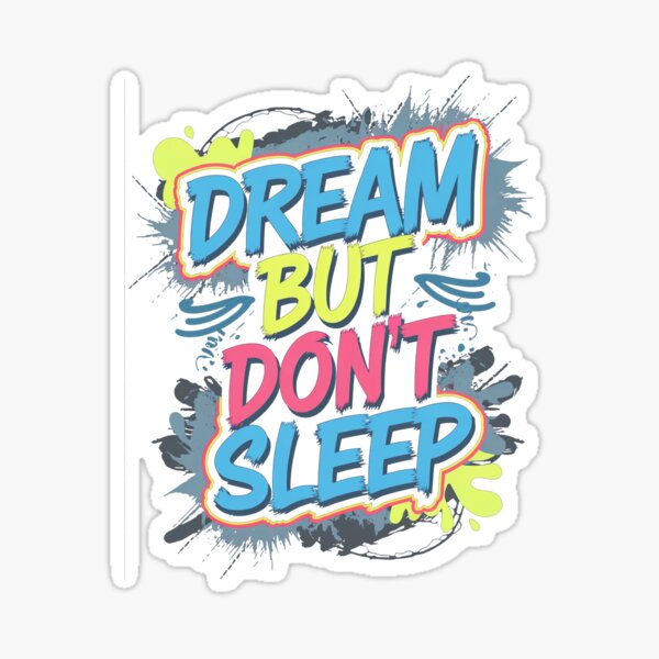 Item preview, Dream but Don't Sleep - Motivation and Action designed and sold by Sebastiano71.