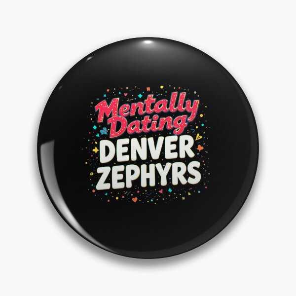 Item preview, Mentally Dating Denver Zephyrs designed and sold by FanHavenV2.