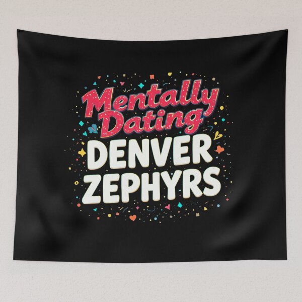 Item preview, Mentally Dating Denver Zephyrs designed and sold by FanHavenV2.