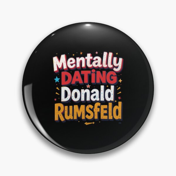 Item preview, Mentally Dating Donald Rumsfeld designed and sold by FanHavenV2.