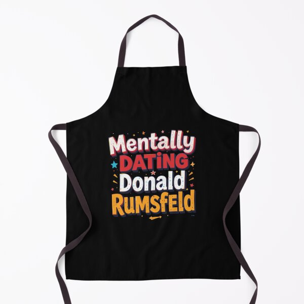 Item preview, Mentally Dating Donald Rumsfeld designed and sold by FanHavenV2.
