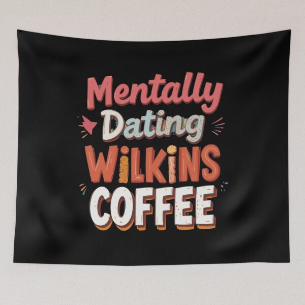 Item preview, Mentally Dating Wilkins Coffee designed and sold by FanHavenV2.