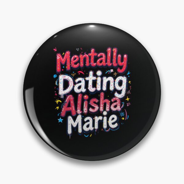Item preview, Mentally Dating Alisha Marie designed and sold by FanHavenV2.