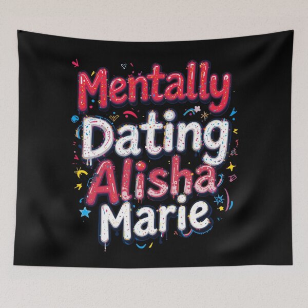Item preview, Mentally Dating Alisha Marie designed and sold by FanHavenV2.