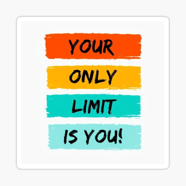 Your only limit is you - Motivational Art Print for Inspiration Sticker
