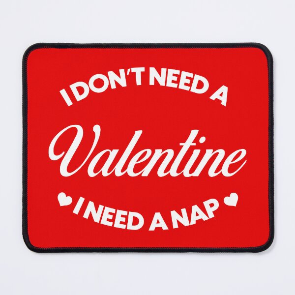 Item preview, Funny I Don't Need A Valentine I Need A Nap designed and sold by designing01Ar3.