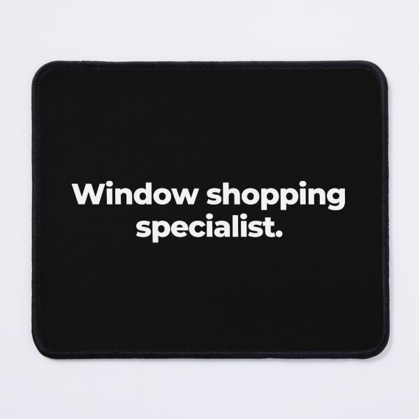 Item preview, Window shopping specialist. designed and sold by MuzamilAhmed.
