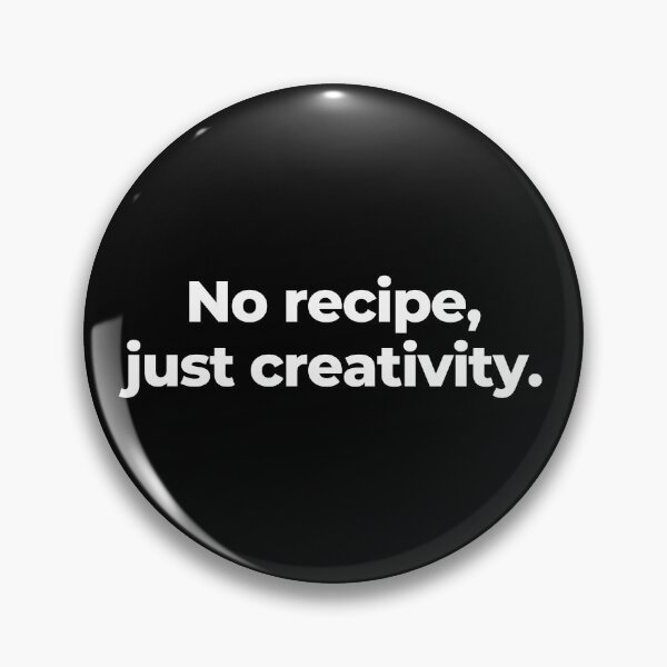 Item preview, No recipe, just creativity. designed and sold by MuzamilAhmed.