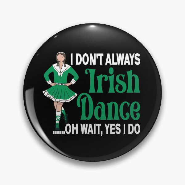 Item preview, I Don't Always Irish Dance - Irish Dancer Ceili Reel Dance  designed and sold by Colorfulman.