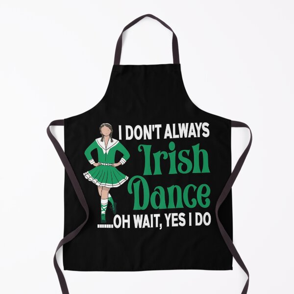Item preview, I Don't Always Irish Dance - Irish Dancer Ceili Reel Dance  designed and sold by Colorfulman.