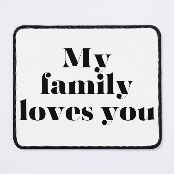 Item preview, My family loves you designed and sold by di-Vera-Rosati.