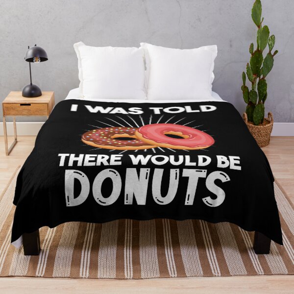 Item preview, I Was Told There Would Be Donuts Doughnut Dessert designed and sold by DoodleUrban.