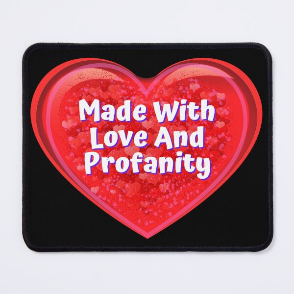 Item preview, HEART: Made With Love And Profanity - funny valentines signs designed and sold by DesignsFromTW-S.
