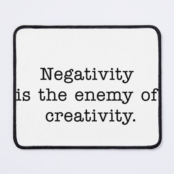 Item preview, Negativity is the enemy of creativity designed and sold by ken-kzr.