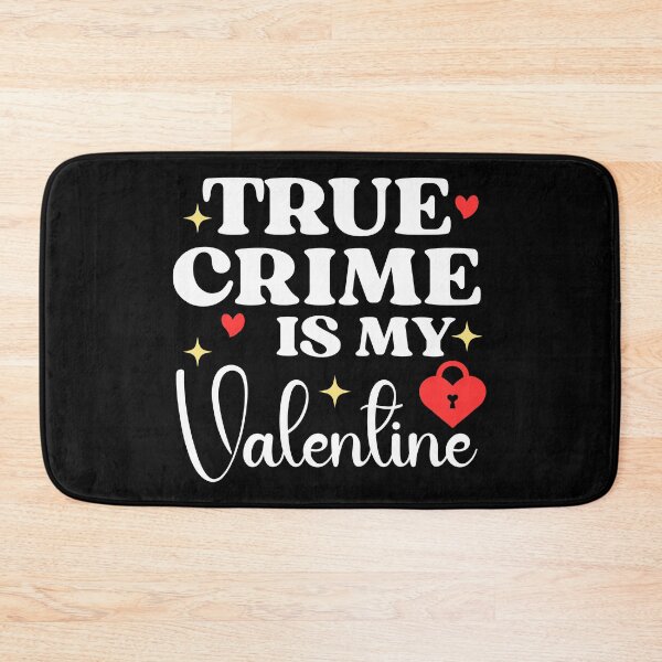 Item preview, True crime is my Valentine  designed and sold by designing01Ar3.