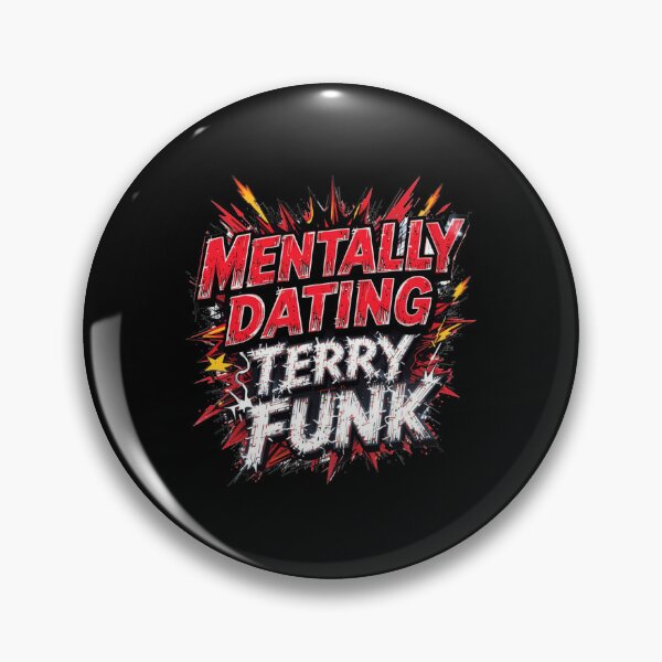 Item preview, Mentally Dating Terry Funk designed and sold by FanHavenV2.