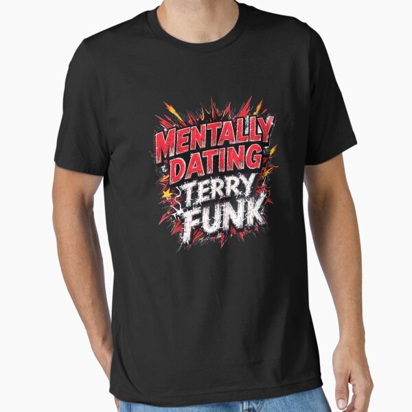 Item preview, Mentally Dating Terry Funk designed and sold by FanHavenV2.