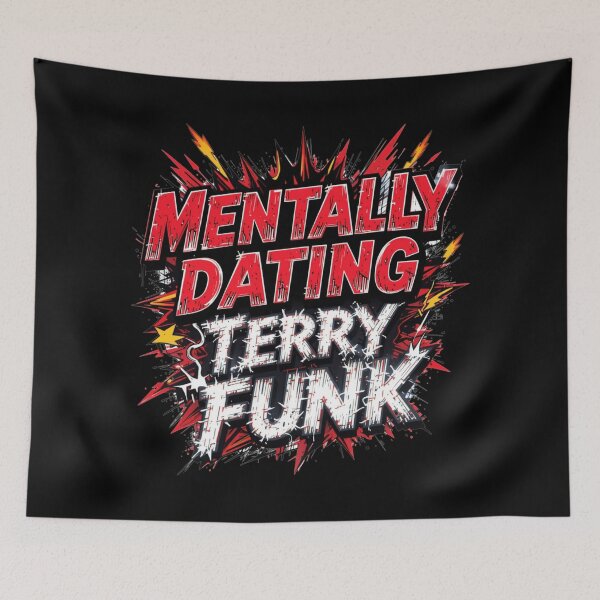 Item preview, Mentally Dating Terry Funk designed and sold by FanHavenV2.