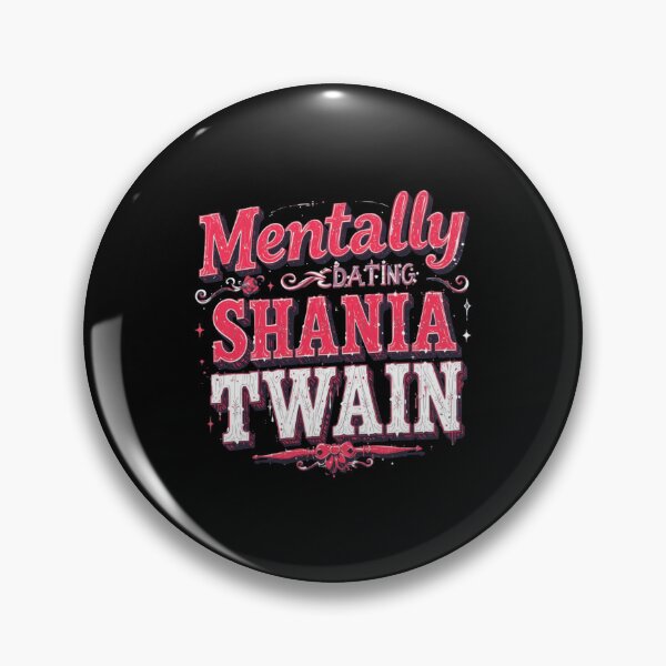Item preview, Mentally Dating Shania Twain designed and sold by FanHavenV2.