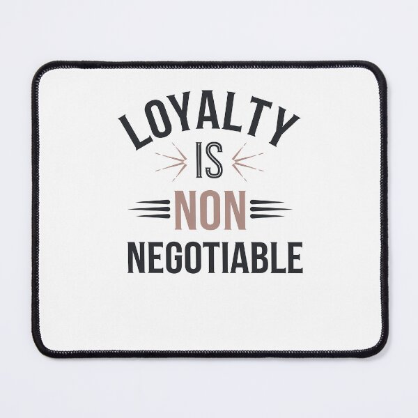 Item preview, Loyalty is Non Negotiable, Relationship designed and sold by Logiamerch.
