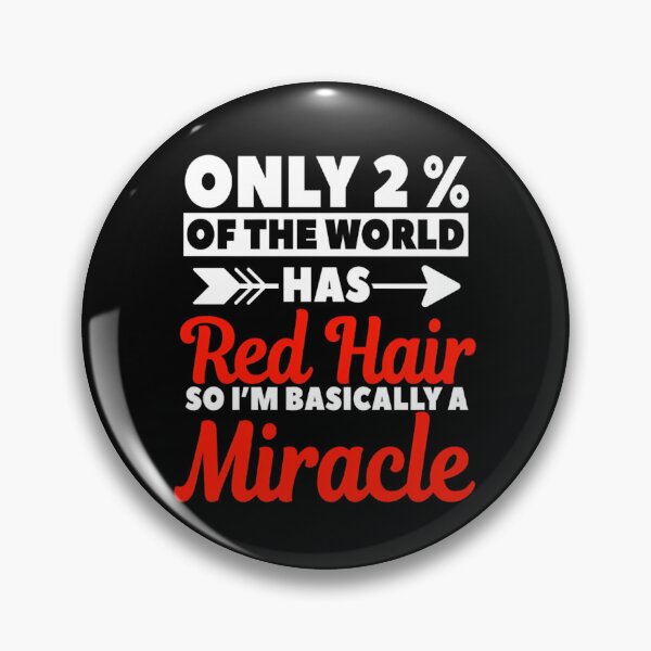 Item preview, Only 2% of the world has redhair so I'm basically a miracle  designed and sold by DoodleUrban.