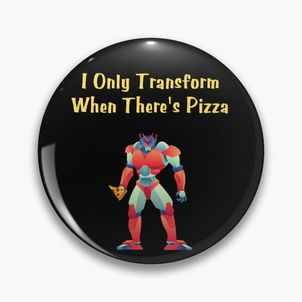 Item preview, I Only Transform When There's Pizza - Funny Robot Pizza Lover designed and sold by TousheArt.