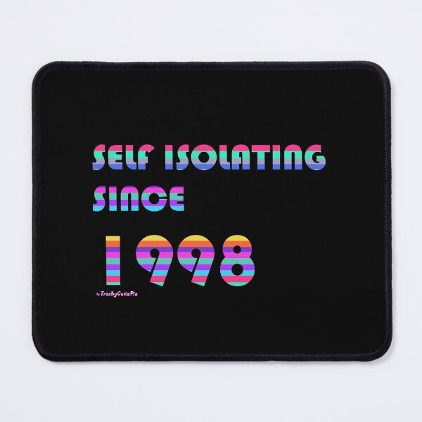 Item preview, Self Isolating Since 1998 designed and sold by TrashyCutiePie.