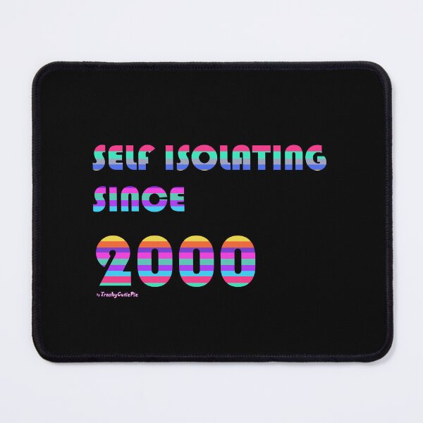 Item preview, Self Isolating Since 2000 designed and sold by TrashyCutiePie.