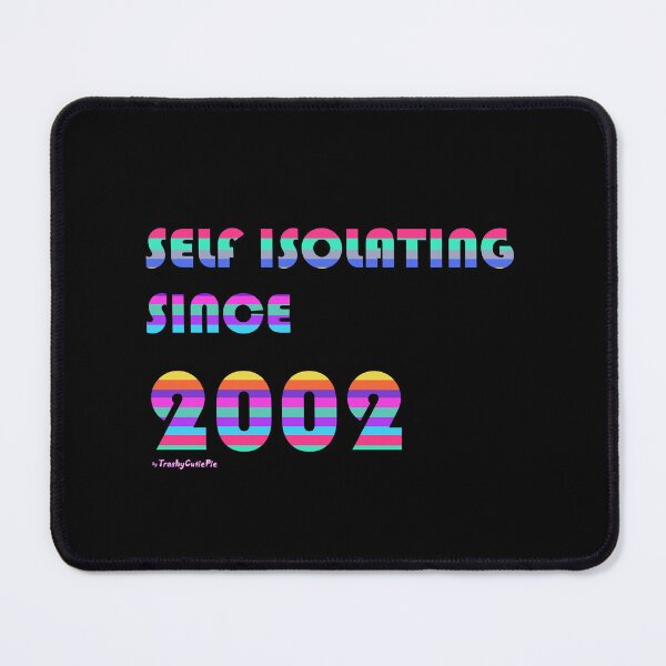 Item preview, Self Isolating Since 2002 designed and sold by TrashyCutiePie.