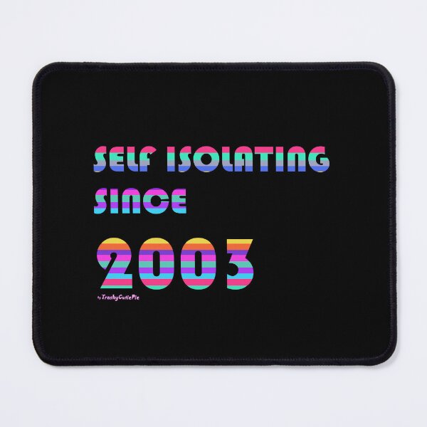 Item preview, Self Isolating Since 2003 designed and sold by TrashyCutiePie.