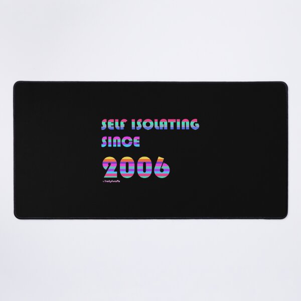Item preview, Self Isolating since 2006 designed and sold by TrashyCutiePie.