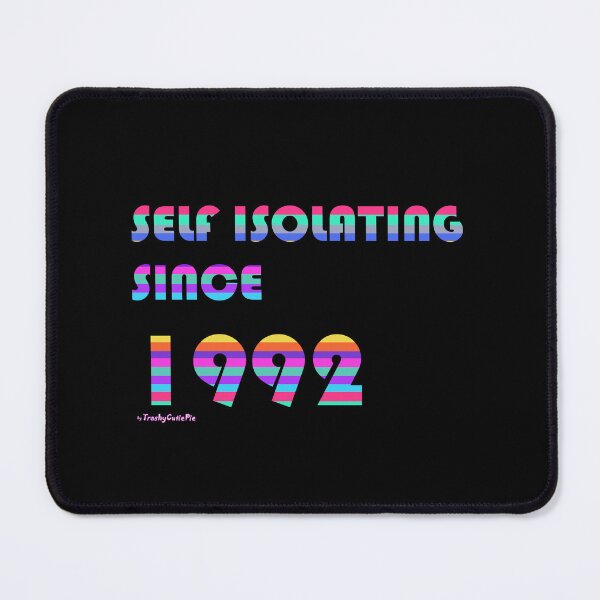 Item preview, Self Isolating Since 1992 designed and sold by TrashyCutiePie.