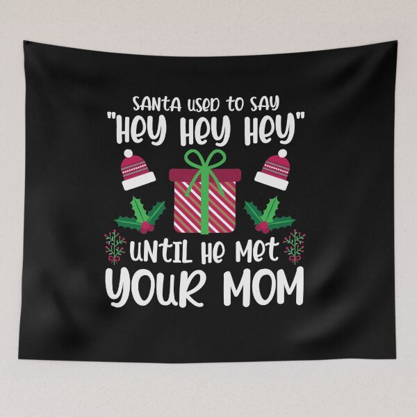 Item preview, Santa Used To Say "Hey Hey Hey" Until He Met Your Mom Xmas designed and sold by Dressed For  Duty.