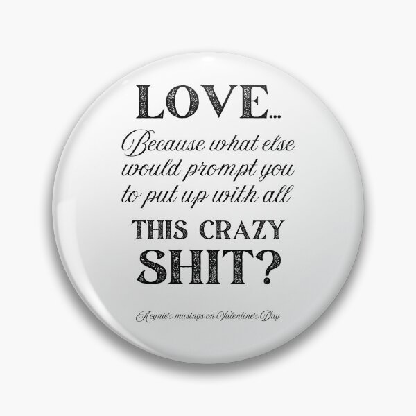 Item preview, Love Some Crazy Shit | Cynic Valentine's Day designed and sold by ObsidianDaz.