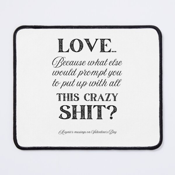 Item preview, Love Some Crazy Shit | Cynic Valentine's Day designed and sold by ObsidianDaz.
