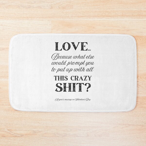 Item preview, Love Some Crazy Shit | Cynic Valentine's Day designed and sold by ObsidianDaz.