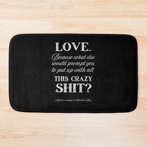 Item preview, Love Some Crazy Shit | Cynic Valentine's Day designed and sold by ObsidianDaz.