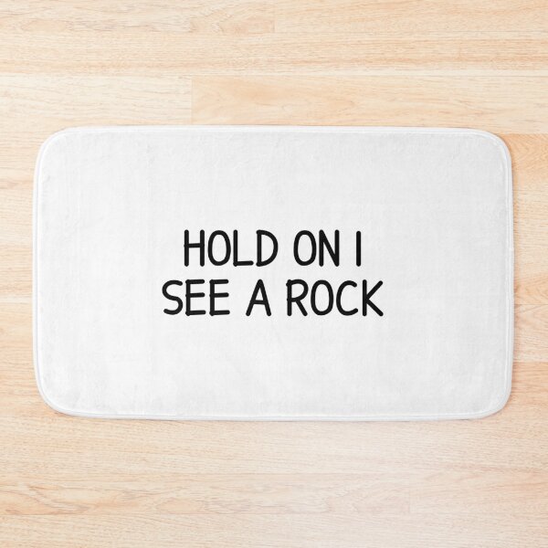 Item preview, HOLD ON I SEE A ROCK designed and sold by designing01Ar3.
